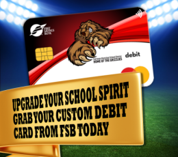 Upgrade your school spirit. Grab your custom debit card from FSB today